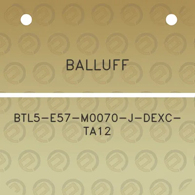 balluff-btl5-e57-m0070-j-dexc-ta12