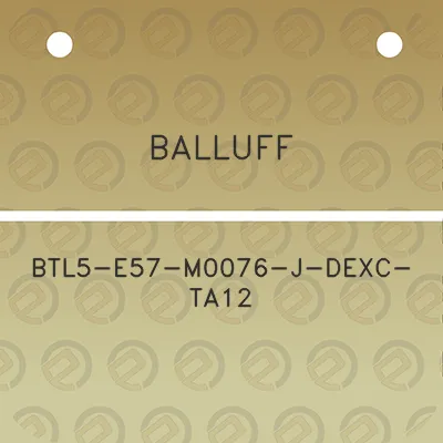 balluff-btl5-e57-m0076-j-dexc-ta12