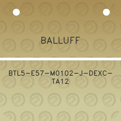 balluff-btl5-e57-m0102-j-dexc-ta12