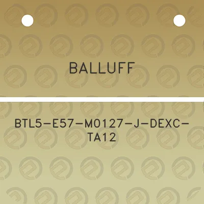 balluff-btl5-e57-m0127-j-dexc-ta12