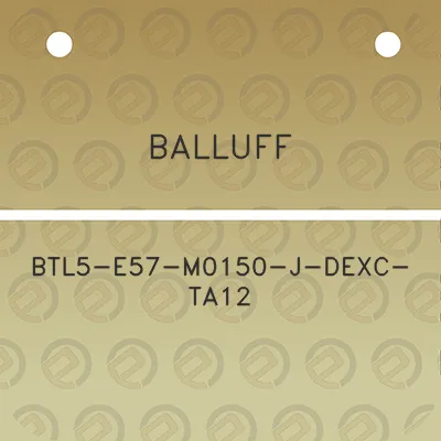 balluff-btl5-e57-m0150-j-dexc-ta12