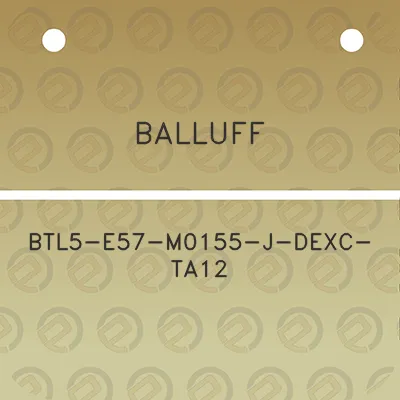 balluff-btl5-e57-m0155-j-dexc-ta12