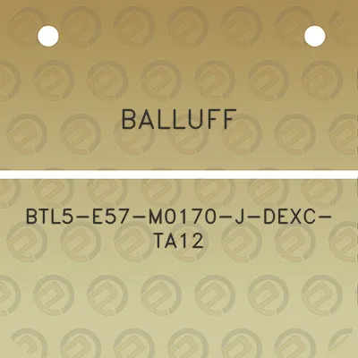 balluff-btl5-e57-m0170-j-dexc-ta12