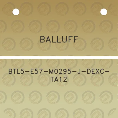 balluff-btl5-e57-m0295-j-dexc-ta12