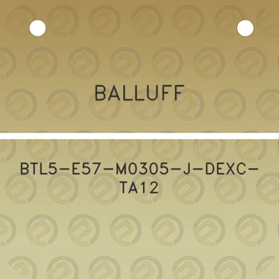 balluff-btl5-e57-m0305-j-dexc-ta12