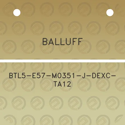 balluff-btl5-e57-m0351-j-dexc-ta12