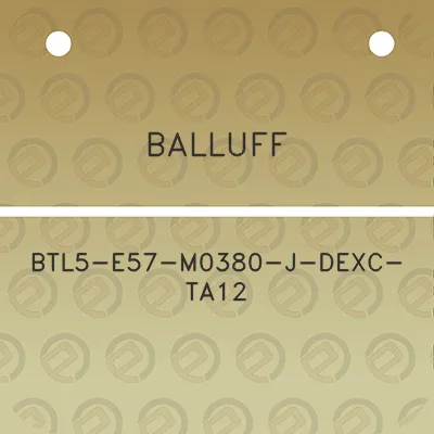 balluff-btl5-e57-m0380-j-dexc-ta12