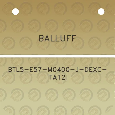 balluff-btl5-e57-m0400-j-dexc-ta12