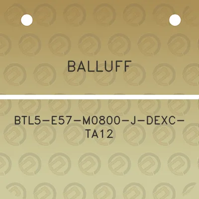 balluff-btl5-e57-m0800-j-dexc-ta12