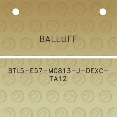 balluff-btl5-e57-m0813-j-dexc-ta12