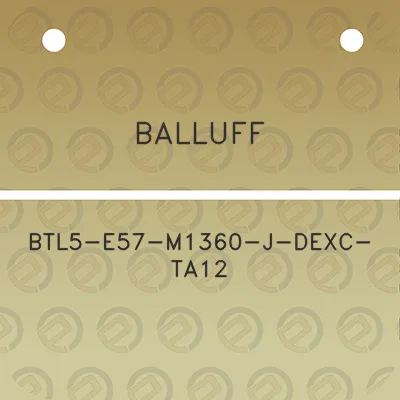 balluff-btl5-e57-m1360-j-dexc-ta12