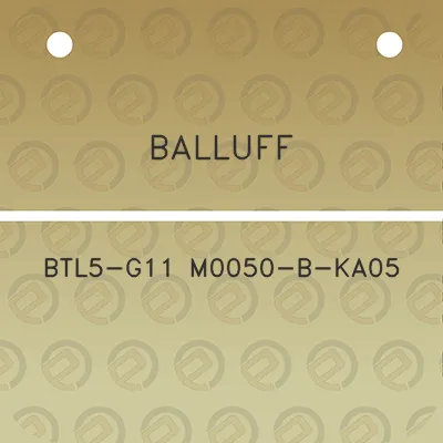 balluff-btl5-g11-m0050-b-ka05