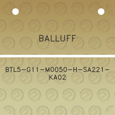 balluff-btl5-g11-m0050-h-sa221-ka02