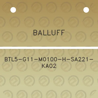 balluff-btl5-g11-m0100-h-sa221-ka02