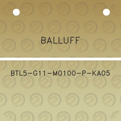 balluff-btl5-g11-m0100-p-ka05