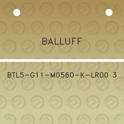 balluff-btl5-g11-m0560-k-lr00-3