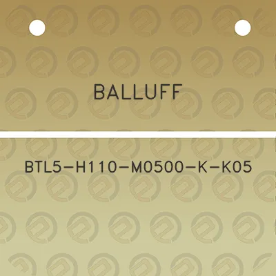 balluff-btl5-h110-m0500-k-k05