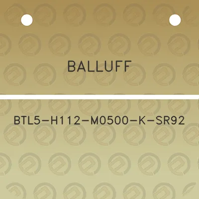 balluff-btl5-h112-m0500-k-sr92