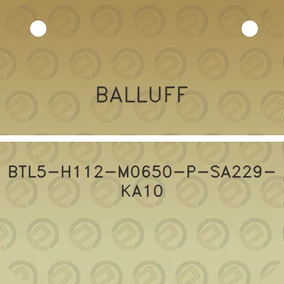 balluff-btl5-h112-m0650-p-sa229-ka10