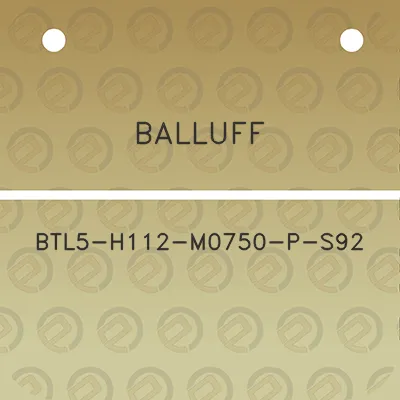 balluff-btl5-h112-m0750-p-s92