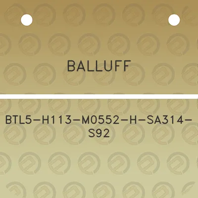 balluff-btl5-h113-m0552-h-sa314-s92