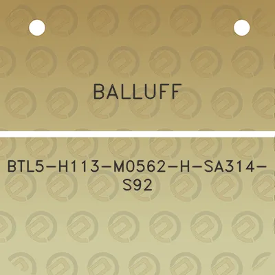 balluff-btl5-h113-m0562-h-sa314-s92