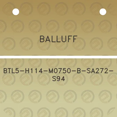 balluff-btl5-h114-m0750-b-sa272-s94