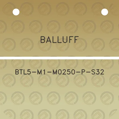 balluff-btl5-m1-m0250-p-s32