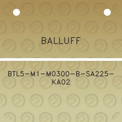 balluff-btl5-m1-m0300-b-sa225-ka02