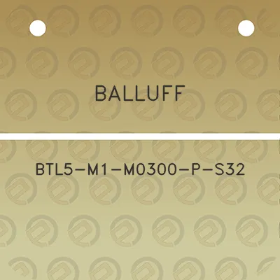 balluff-btl5-m1-m0300-p-s32