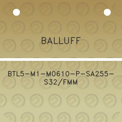 balluff-btl5-m1-m0610-p-sa255-s32fmm