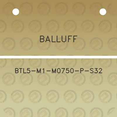 balluff-btl5-m1-m0750-p-s32