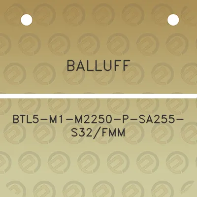 balluff-btl5-m1-m2250-p-sa255-s32fmm