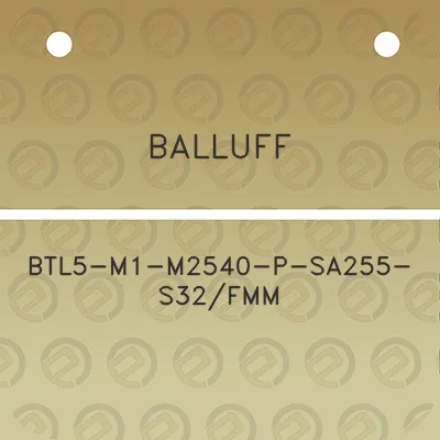 balluff-btl5-m1-m2540-p-sa255-s32fmm