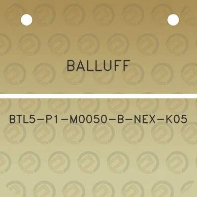 balluff-btl5-p1-m0050-b-nex-k05