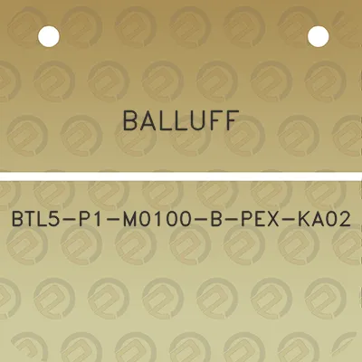 balluff-btl5-p1-m0100-b-pex-ka02