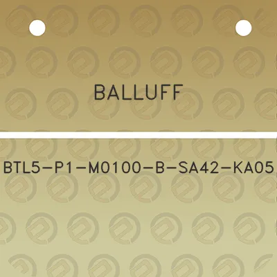 balluff-btl5-p1-m0100-b-sa42-ka05