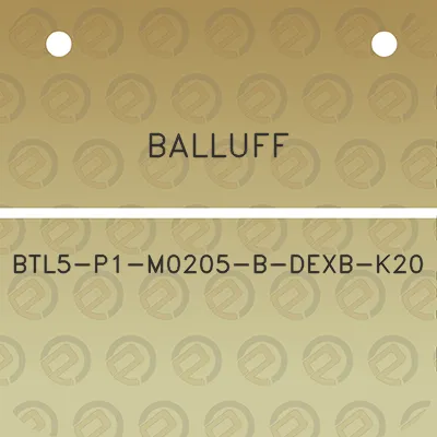 balluff-btl5-p1-m0205-b-dexb-k20