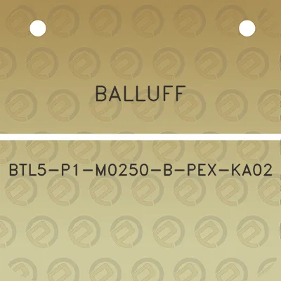 balluff-btl5-p1-m0250-b-pex-ka02