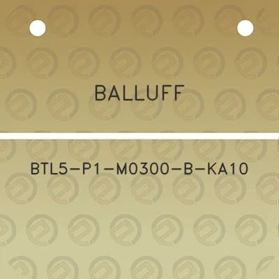 balluff-btl5-p1-m0300-b-ka10