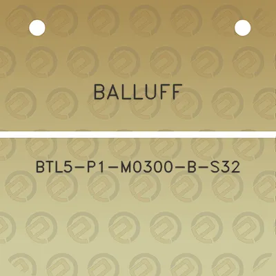 balluff-btl5-p1-m0300-b-s32