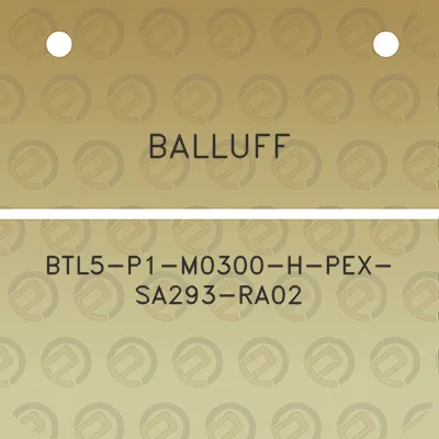 balluff-btl5-p1-m0300-h-pex-sa293-ra02