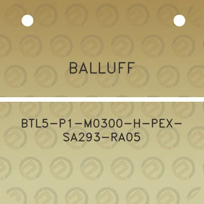 balluff-btl5-p1-m0300-h-pex-sa293-ra05