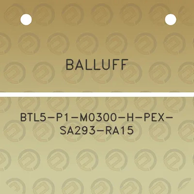 balluff-btl5-p1-m0300-h-pex-sa293-ra15