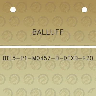 balluff-btl5-p1-m0457-b-dexb-k20