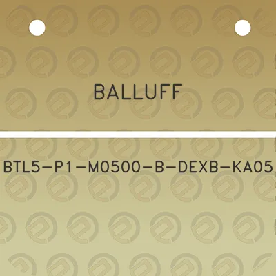 balluff-btl5-p1-m0500-b-dexb-ka05