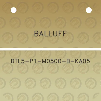 balluff-btl5-p1-m0500-b-ka05