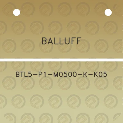 balluff-btl5-p1-m0500-k-k05