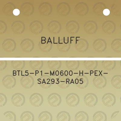 balluff-btl5-p1-m0600-h-pex-sa293-ra05