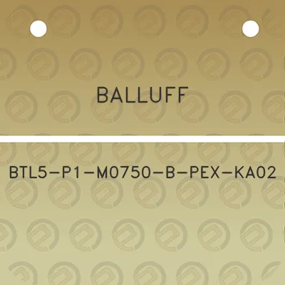 balluff-btl5-p1-m0750-b-pex-ka02